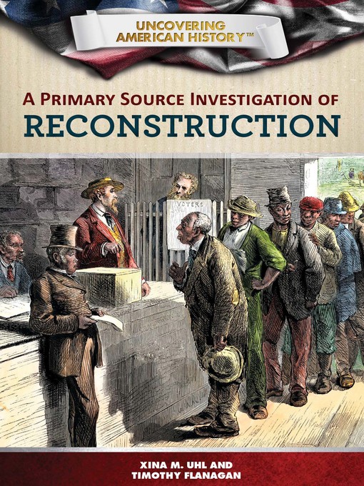 Title details for A Primary Source Investigation of Reconstruction by Xina M. Uhl - Available